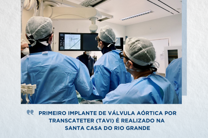 Primeiro implante de Válvula Aórtica por Transcateter (TAVI) é realizado na Santa Casa do Rio Grande