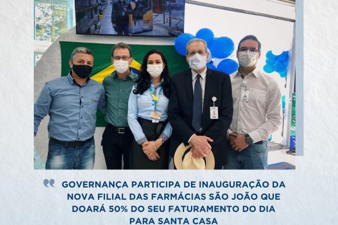 Governança participa de inauguração da nova filial das farmácias São João que doará 50% de seu faturamento do dia para Santa Casa