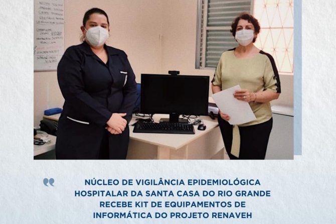 Núcleo de Vigilância Epidemiológica Hospitalar da Santa Casa do Rio Grande recebe kit de equipamentos de informática do projeto RENAVEH