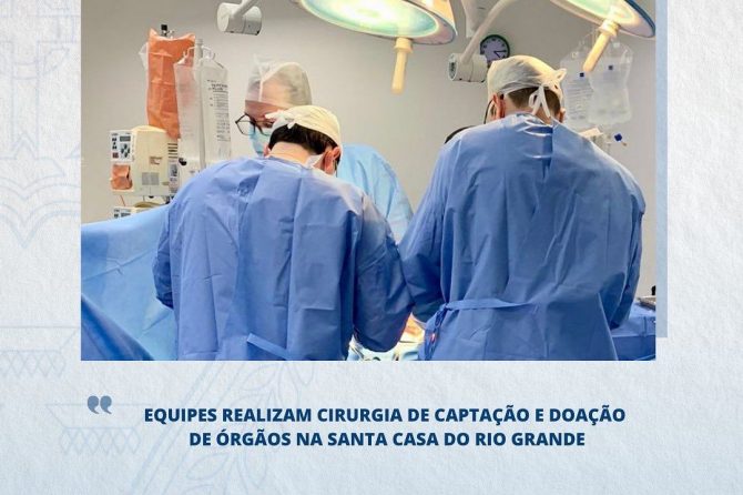 Equipes realizam cirurgia de captação e doação de órgãos na Santa Casa do Rio Grande