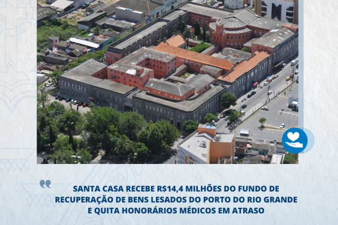 Santa Casa recebe R$14,4 milhões do Fundo de Recuperação de Bens Lesados do Porto do Rio Grande e quita honorários médicos em atraso