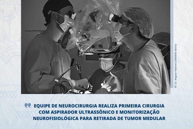 Equipe de neurocirurgia realiza primeira cirurgia com aspirador ultrassônico e monitorização neurofisiológica para retirada de tumor medular