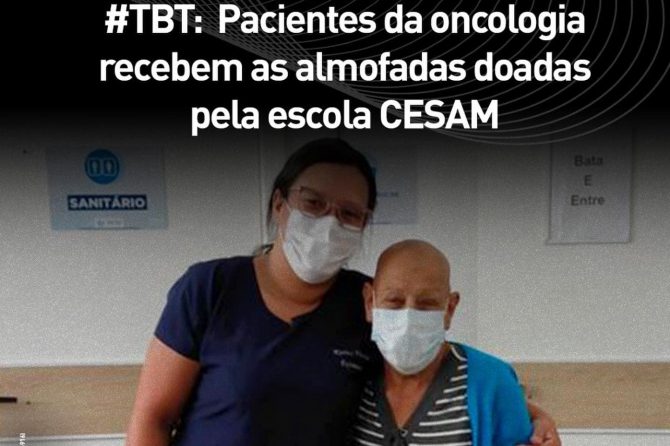 #TBT: Pacientes oncológicos recebem almofadas doadas pela escola CESAM