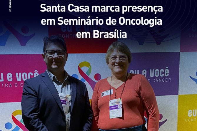 Santa Casa marca presença em seminário de oncologia realizado em Brasília