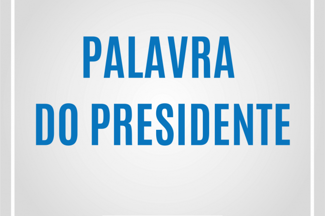 Palavra do presidente: Desinterdição da Unidade São