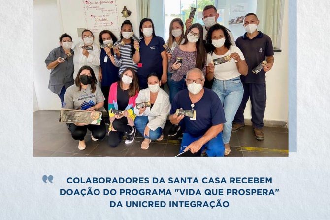 Colaboradores da Santa Casa recebem doação do programa “Vida que Prospera” da UNICRED Integração