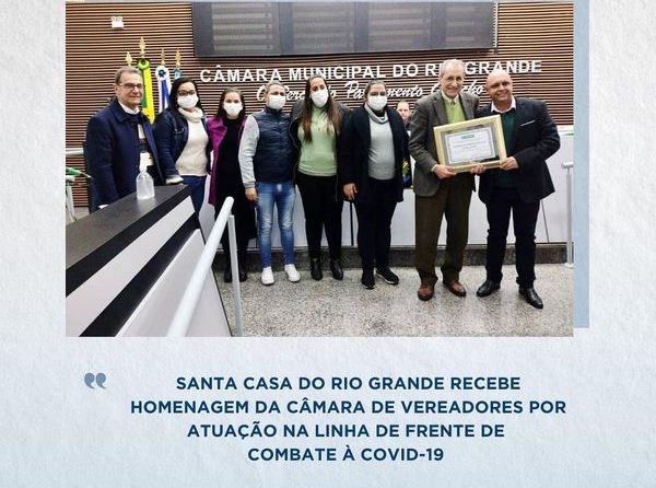 Santa Casa do Rio Grande recebe homenagem na Câmara de Vereadores por atuação na linha de frente de combate a COVID-19