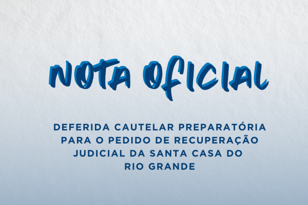 NOTA OFICIAL | Deferida cautelar preparatória para o pedido de recuperação judicial da Santa Casa do Rio Grande