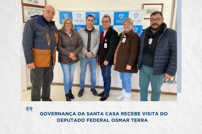 Governança da Santa Casa recebe visita do Deputado Federal Osmar Terra (MDB)