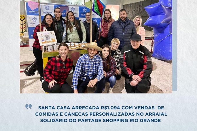 Santa Casa arrecada R$1.094 com vendas de comidas e canecas personalizadas no arraial solidário do Partage Shopping Rio Grande