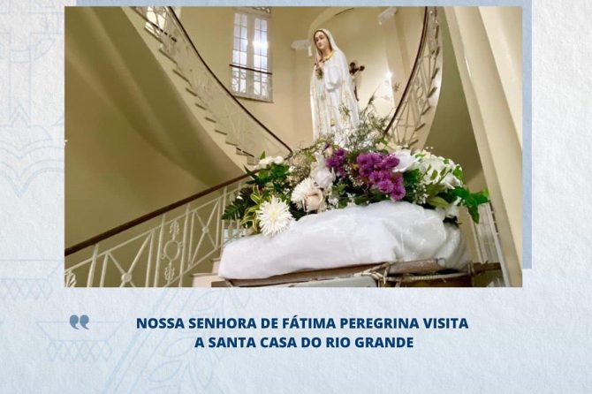 Nossa Senhora de Fátima Peregrina visita a Santa Casa do Rio Grande