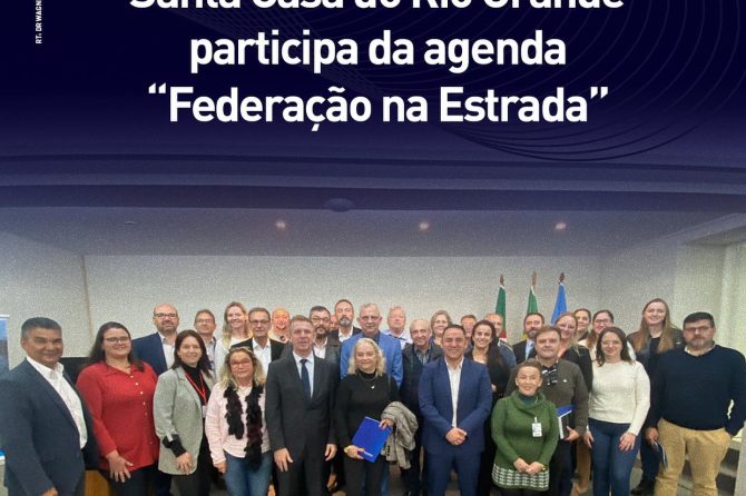 Santa Casa participa da agenda “Federação na Estrada”