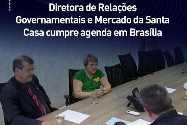 Diretora de Relações Governamentais e Mercado cumpre agenda em Brasília