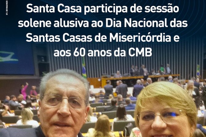 Santa Casa participa de sessão solene alusiva ao Dia Nacional das Santas Casas de Misericórdia e aos 60 anos da CMB